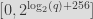 [0,2^{\log_2(q)+256}] 