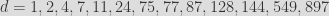 d = {1, 2, 4, 7, 11, 24, 75, 77, 87, 128, 144, 549, 897}